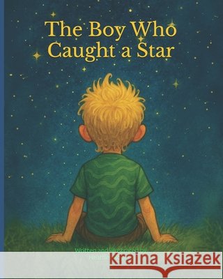 The Boy Who Caught a Star Rogers, Heather Louise 9798268344721