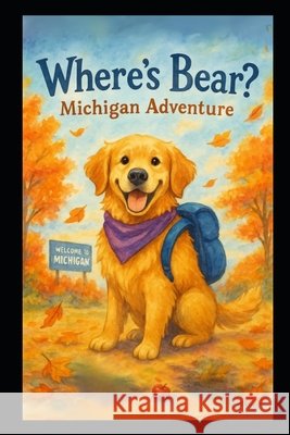 Where's Bear Michigan Adventure Hernandez, Stephanie 9798268518818