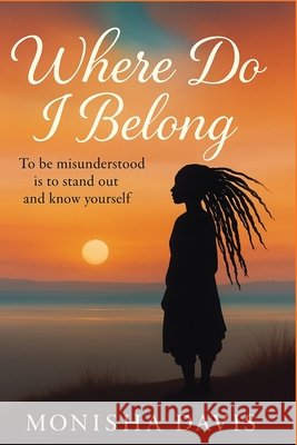 Where Do I Belong Davis in, Monisha 9798268531053 Independently Published