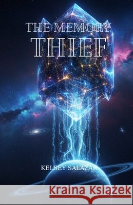The Memory Thief: The Archive of Lost Souls Salazar, Kelsey 9798268577495 Independently Published