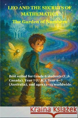 Leo and the Secrets of Mathematica: The Garden of Numbers Nguyễn, Bảo Khanh 9798268790238
