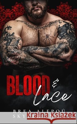 Blood & Lace Alepou, Brea, Snow, Skyler 9798268823912 Independently Published