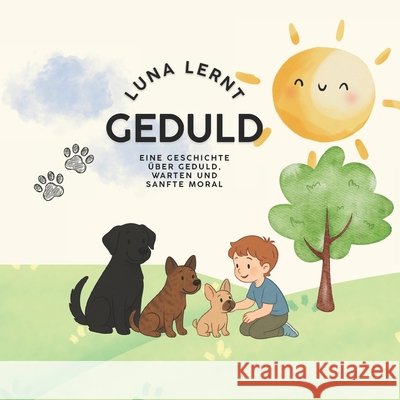 Luna Lernt Geduld: Ein Geschichte über Geduld, Warten und sanfte Moral Krammer Ba, Carina 9798268949773