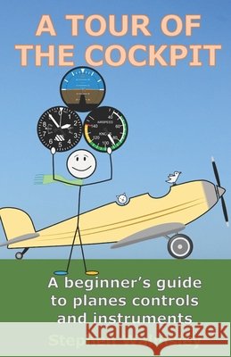 A Tour Of The Cockpit: A beginner's guide to planes controls and instruments Walmsley, Stephen 9798269057170