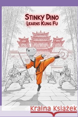 Stinky Dino Learns Kung Fu Chapman, J. 9798269231846