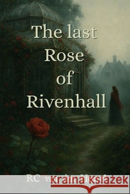 The last Rose of Rivenhall Van Den Heuvel, Rc 9798269251257
