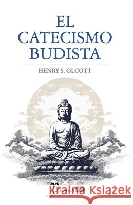 El catecismo budista Mier Carbonell, Laura, Oscott, Henry S. 9798269293301