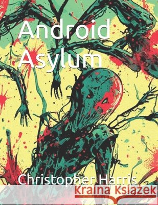 Android Asylum Harris, Christopher 9798269572451