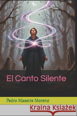 El Canto Silente Maestre Moreno, Pedro 9798269648491