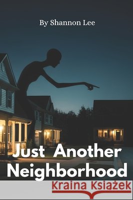 Just Another Neighborhood Lee, Shannon 9798269759982 Independently Published