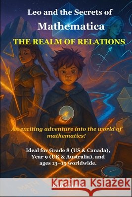 Leo and the Secrets of Mathematica: The Realm of Relations Nguyễn, Bảo Khanh 9798269972053