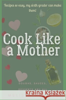 Cook Like a Mother Rye, Melissa Ann 9798270036959 Independently Published