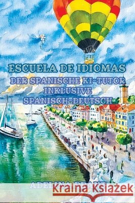 Escuela de Idiomas: Sprachniveau A1 und A2 Spanisch-Deutsch Brant, Adelina 9798270100681 Independently Published