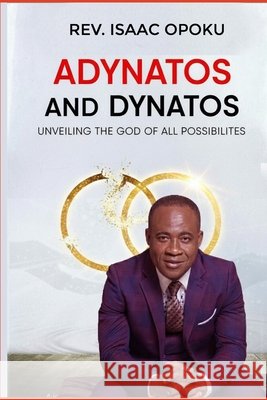 Adynatos and Dynatos: Unveiling The God Of All Possibilities Opoku, Isaac 9798270134426