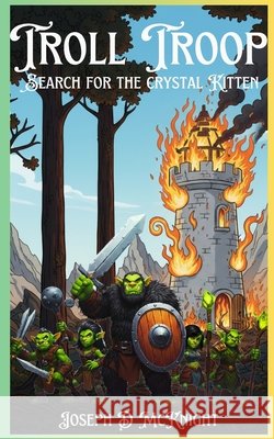 Troll Troop: Search for the Crystal Kitten McKnight, Joseph D. 9798270319618