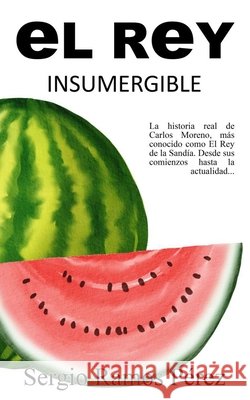 El Rey Insumergible Moreno, Carlos, Ramos Pérez, Sergio 9798270349561
