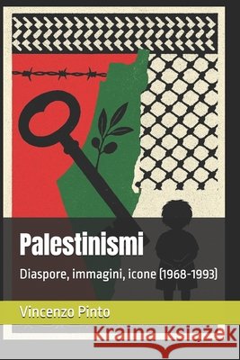 Palestinismi: Diaspore, immagini, icone (1968-1993) Pinto, Vincenzo 9798270372897 Independently Published