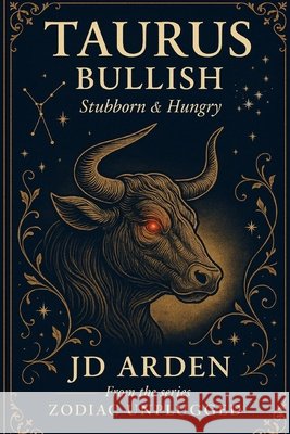 Taurus: Bullish Arden, Jd 9798270427832