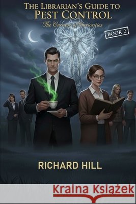 The Librarian's Guide to Pest Control Book 2: The Curator of Curiosities Hill, Richard 9798270429522