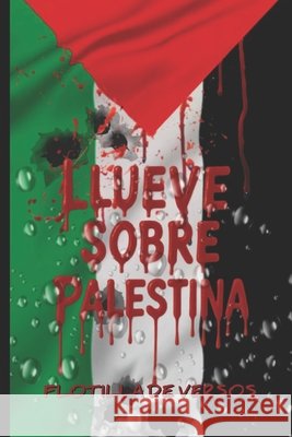 Llueve sobre Palestina: Flotilla de versos Millán Vivancos, Óscar D., Cabeza, Isamar, Sánchez Funes, Daniel 9798270478056