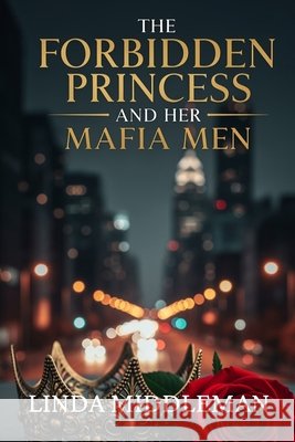 The Forbidden Princess and her Mafia Men Middleman, Linda 9798270568641 Independently Published