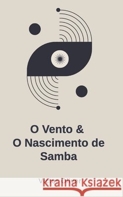 O Vento & O Nascimento de Samba Oliver, Victor 9798270625429