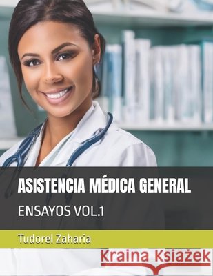 Asistencia Médica General: Ensayos Vol.1 Zaharia, Tudorel 9798270643973 Independently Published