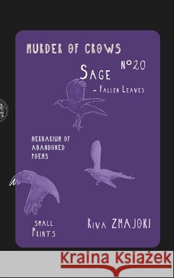 SageN°20 - Fallen Leaves: Murder of Crows: Herbarium of Abandoned Poems Zmajoki, Riva 9798270703042