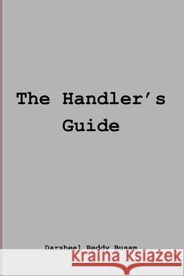 The Handler's Guide Busam, Darsheel Reddy 9798270779993