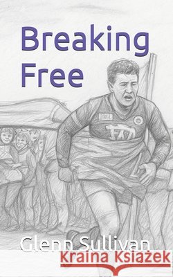 Breaking Free Sullivan, Glenn 9798270874575