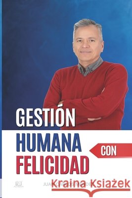 Gestión Humana con Felicidad Méndez, Juan Carlos 9798270998585