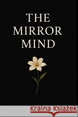 The Mirror Mind Granier, Mitchel 9798271091797 Independently Published