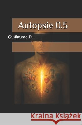 Autopsie 0.5 D, Guillaume 9798271103261