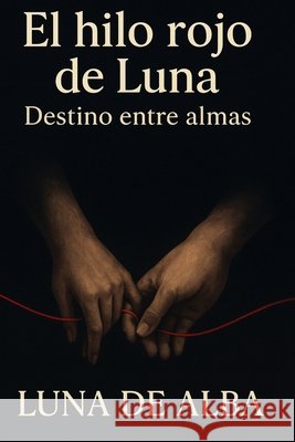 El Hilo Rojo de Luna: Destino entre almas Risco, Maria, de Alba, Luna 9798271137754