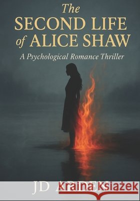 The Second Life of Alice Shaw Arden, Jd 9798271212802