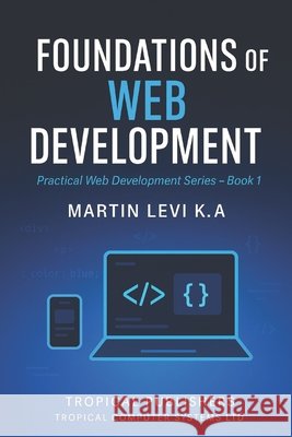 Foundations of Web Development Levi K. a., Martin 9798271395680