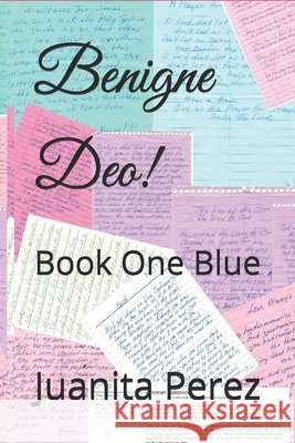 Benigne Deo!: Book One Blue Oliver, Vaughn, Porter, Kathy, Perez, Juantia 9798271408335