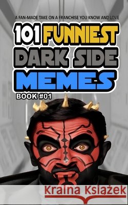 101 Funniest Dark Side Memes: Book 01 B. Santos, Rodrigo 9798271409684