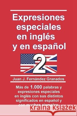 Expresiones especiales en inglés y en español 2 Fernández Granados, Juan J. 9798271415333
