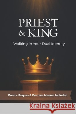 Priest and King: Walking In Your Dual Identity Brown, Pastor Nina 9798271429637