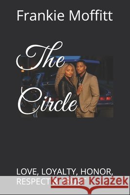 The Circle: Love, Loyalty, Honor, Respect & Trust Wilson, Heather M., Moffitt, Frankie L., Jr. 9798271481710