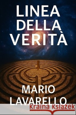 Linea della Verità Lavarello, Mario 9798271732850