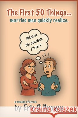 The First 50 Things: Married Men Quickly Realize Brown, Eric Douglas 9798271745515