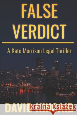 False Verdict: A Kate Morrison Legal Thriller Kincaid, David 9798271991912