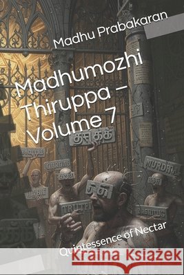 Madhumozhi Thiruppa - Volume 7: Quintessence of Nectar Prabakaran, Madhu 9798272004680