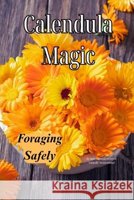 Calendula Magic: Foraging Safely: Foraging Safely Whitman, Sara 9798272153227
