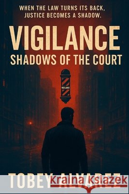 Vigilance: Shadows of the Court Alvarez, Tobey 9798272190628 Independently Published