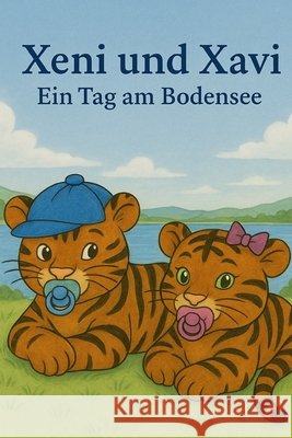 Xeni und Xavi - Ein Tag am Bodensee: Eine BAWERO(R) Geschichte von Alexander Merkel Merkel, Alexander 9798272248671