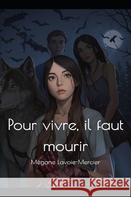 Pour vivre, il faut mourir Lavoie-Mercier, Mégane 9798272271327