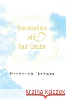 Conversations with Your Creator Dodson, Frederick 9798272274953
